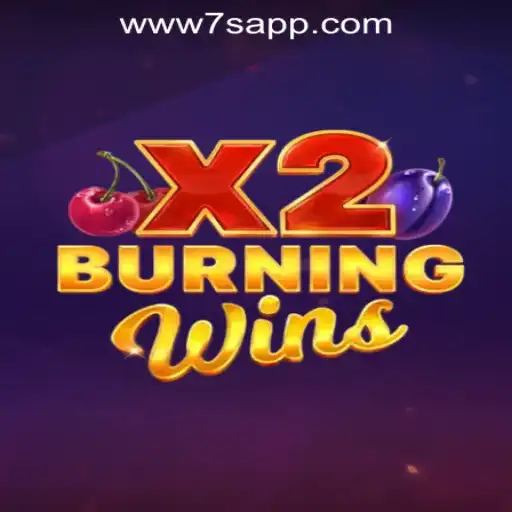 BurningWinsX2: A Fiery Experience at 7S.COM ONLINE CASINO